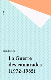 La Guerre des camarades (1972-1985)