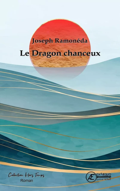 Le dragon chanceux - Joseph Ramonéda - Ex Aequo