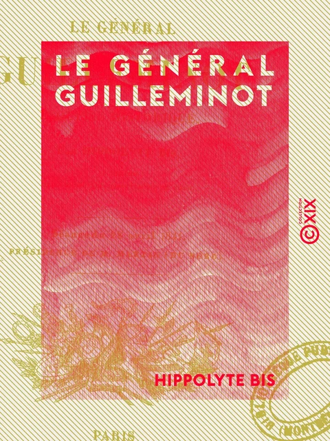 Le Général Guilleminot - Hippolyte Bis - Collection XIX