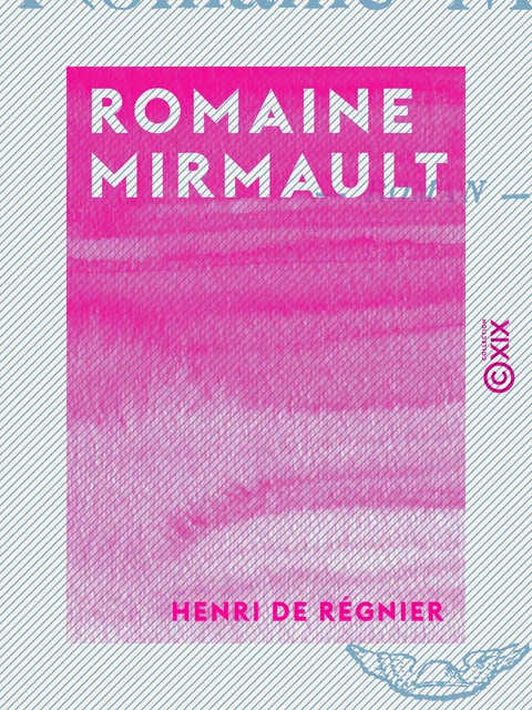 Romaine Mirmault - Henri de Régnier - Collection XIX