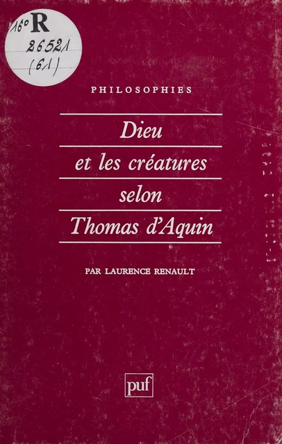 Dieu et les créatures selon saint Thomas d'Aquin - Laurence Renault - Presses universitaires de France (réédition numérique FeniXX)