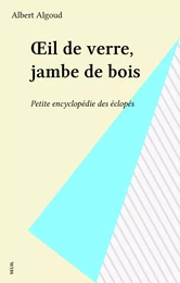 Œil de verre, jambe de bois