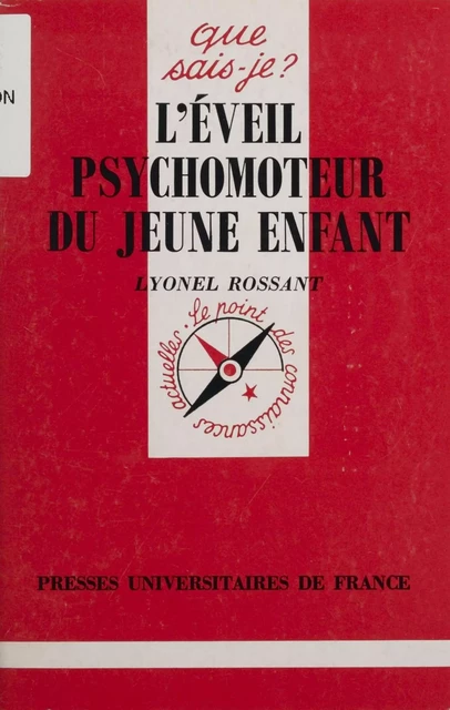 L'Éveil psychomoteur du jeune enfant - Lyonel Rossant - Presses universitaires de France (réédition numérique FeniXX)