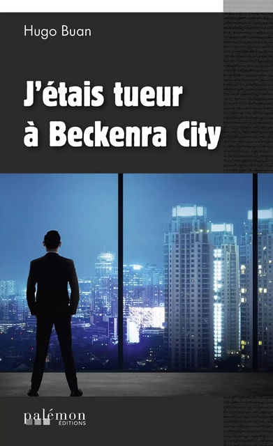 J’étais tueur à Beckenra City - Hugo Buan - Palémon