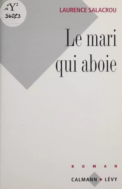 Le Mari qui aboie - Laurence Salacrou - Calmann-Lévy (réédition numérique FeniXX)