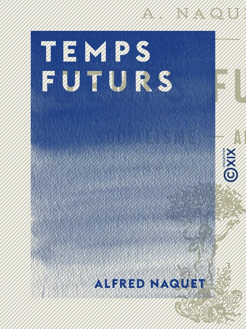 Temps futurs - Alfred Naquet - Collection XIX