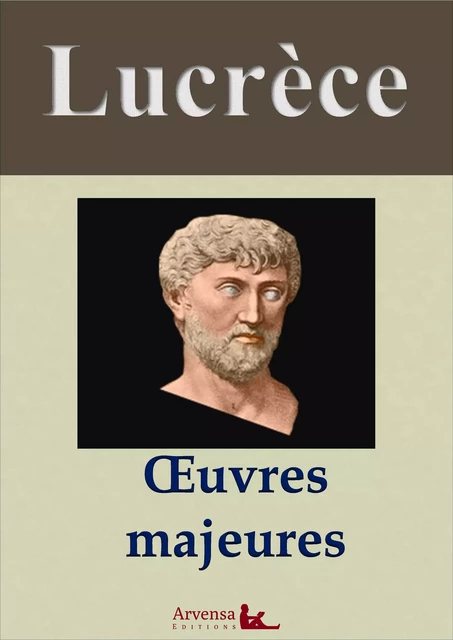 Lucrèce : Oeuvres majeures et annexes (annotées, illustrées) - Lucrèce Lucrèce - Arvensa Editions