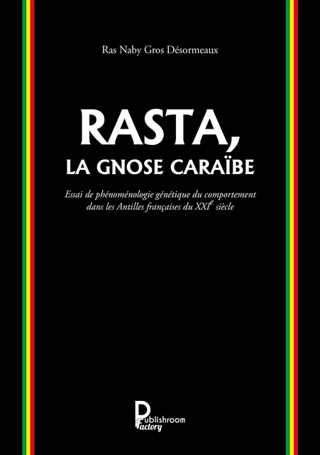 Rasta, la Gnose Caraïbe - Ras Naby Gros Désormeaux - Publishroom