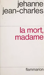 La mort, madame