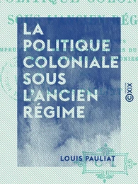 La Politique coloniale sous l'Ancien Régime