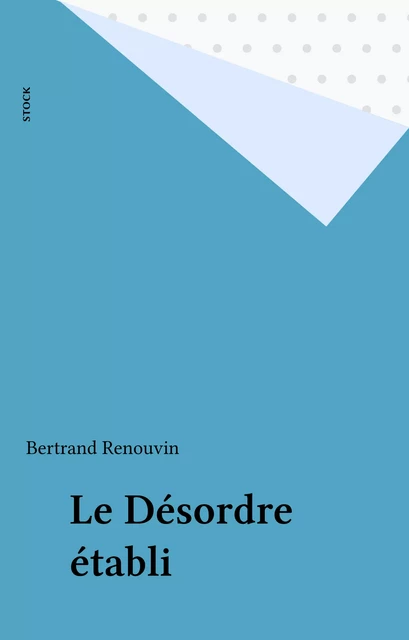 Le Désordre établi - Bertrand Renouvin - Stock (réédition numérique FeniXX)