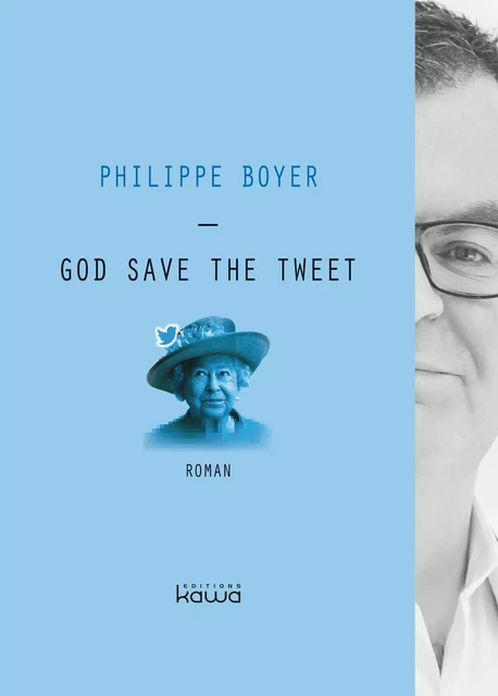 God save the tweet - Philippe Boyer - Editions Kawa