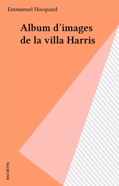 Album d'images de la villa Harris - Emmanuel Hocquard - Hachette (réédition numérique FeniXX)