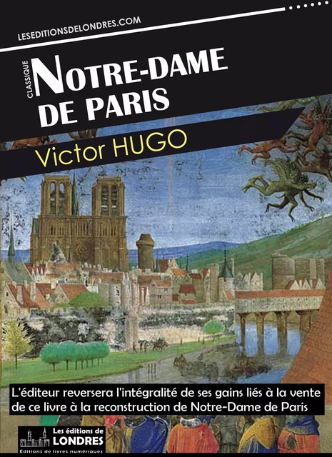 Notre-Dame de Paris - Hugo, Victor - Les Editions de Londres