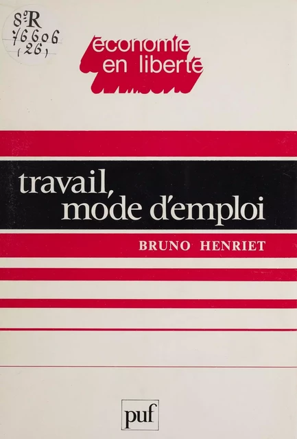 Travail : mode d'emploi - Bruno Henriet - Presses universitaires de France (réédition numérique FeniXX)