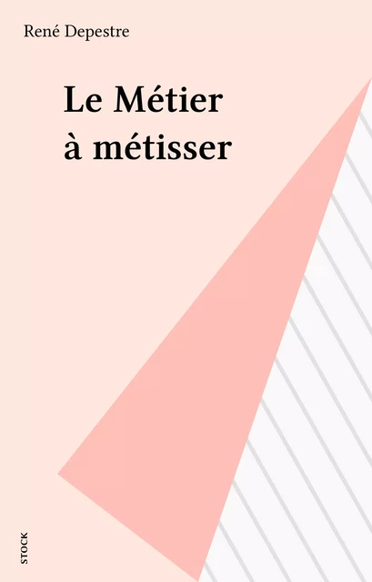 Le Métier à métisser - René Depestre - Stock (réédition numérique FeniXX)