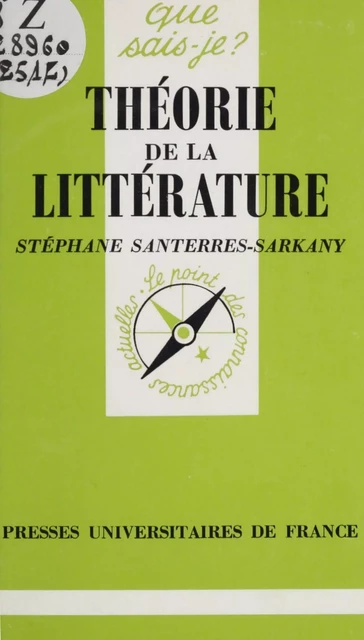 Théorie de la littérature - Stéphane Santerres-Sarkany - (Presses universitaires de France) réédition numérique FeniXX