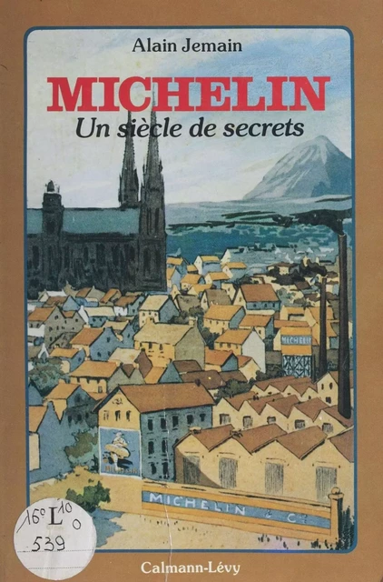 Michelin : un siècle de secrets - Alain Jemain - Calmann-Lévy (réédition numérique FeniXX)