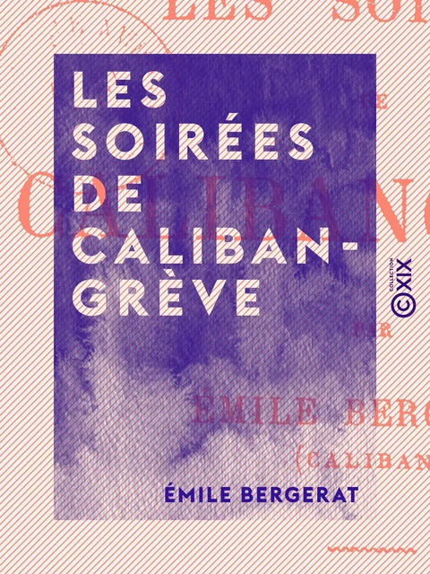 Les Soirées de Calibangrève - Emile Bergerat - Collection XIX