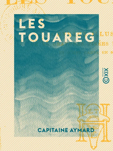 Les Touareg - Capitaine Aymard - Collection XIX