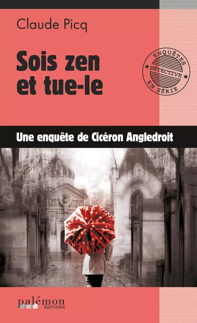 Sois zen et tue-le - Cicéron Angledroit - Palémon