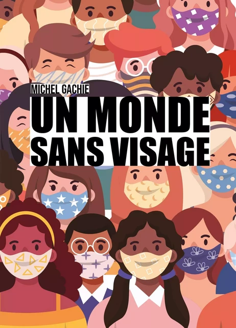 Un monde sans visage - Michel Gachie - Publishroom