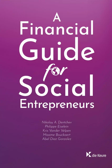 A Financial Guide for Social Entrepreneurs -  Collectif - Die Keure Publishing