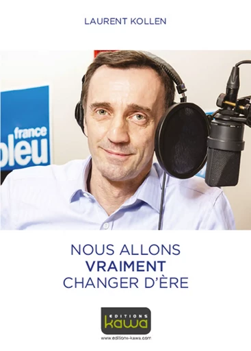 Nous allons vraiment changer d'ère - Laurent Kollen - Editions Kawa