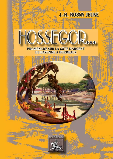 Hossegor... - J.-H. Rosny Jeune - Editions des Régionalismes