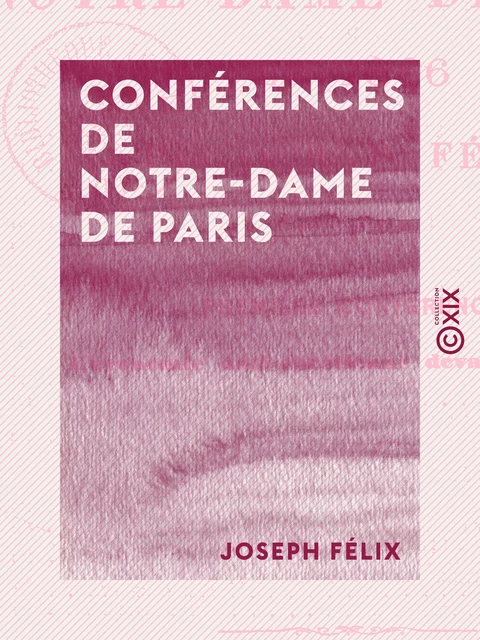 Conférences de Notre-Dame de Paris - Joseph Félix - Collection XIX