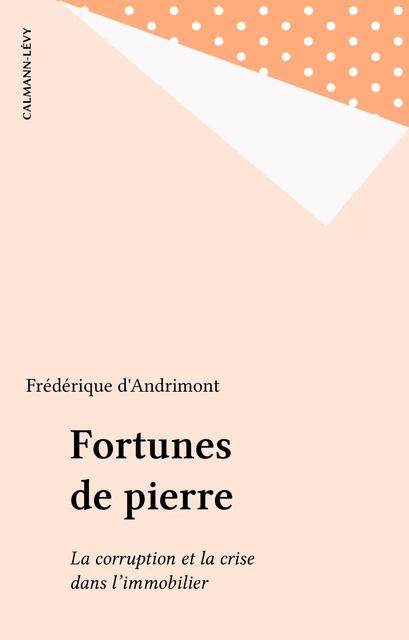 Fortunes de pierre - Frédérique d' Andrimont - Calmann-Lévy (réédition numérique FeniXX)