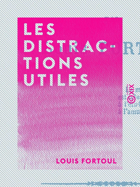 Les Distractions utiles - Louis Fortoul - Collection XIX