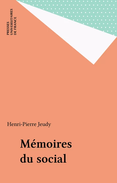 Mémoires du social - Henri-Pierre Jeudy - Presses universitaires de France (réédition numérique FeniXX)