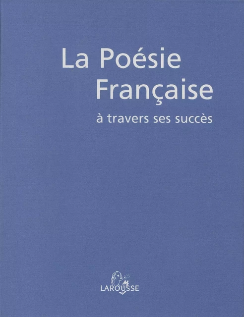 La Poésie française à travers ses succès - Emmanuel de Waresquiel, Benoît Laudier - Larousse (réédition numérique FeniXX)