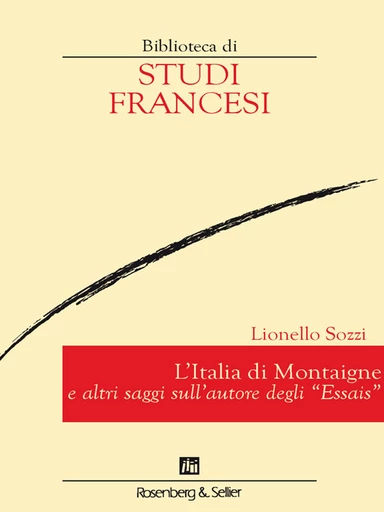 L’Italia di Montaigne e altri saggi sull’autore degli “Essais” - Lionello Sozzi - Rosenberg & Sellier