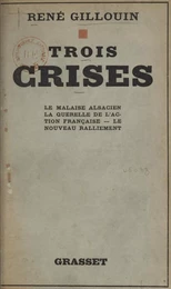 Trois crises : le malaise alsacien, la querelle de l'Action française, le nouveau ralliement