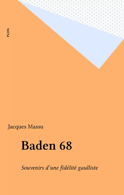 Baden 68 - Jacques Massu - Plon (réédition numérique FeniXX)