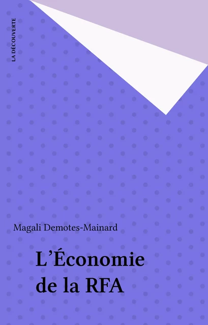 L'Économie de la RFA - Magali Demotes-Mainard - La Découverte (réédition numérique FeniXX)