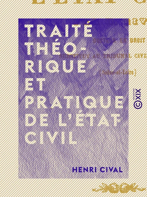 Traité théorique et pratique de l'état civil - Henri Cival - Collection XIX