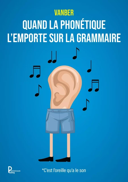 Quand la phonétique l'emporte sur la grammaire -  Vanber - Publishroom