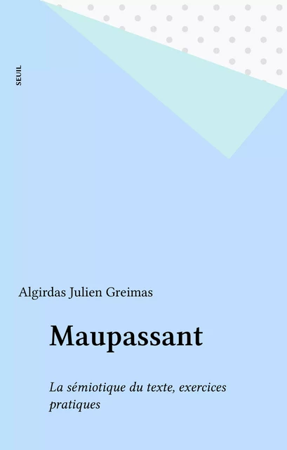 Maupassant - Algirdas Julien Greimas - Seuil (réédition numérique FeniXX)