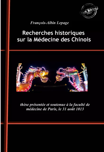 Recherches historiques sur la Médecine des Chinois : thèse présentée et soutenue à la faculté de médecine de Paris, le 31 août 1813. [Nouv. éd. revue et mise à jour]. - François-Albin Lepage - Ink book