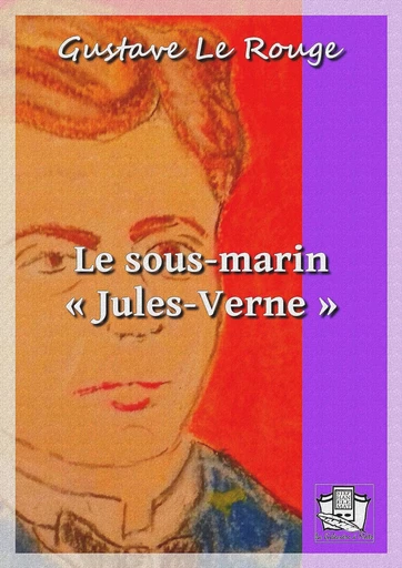 Le sous-marin "Jules Verne" - Gustave le Rouge - La Gibecière à Mots