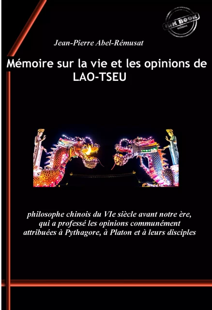 Mémoire sur la vie et les opinions de Lao-Tseu : philosophe chinois du VIe siècle avant notre ère, qui a professé les opinions communément attribuées à Pythagore, à Platon et à leurs disciples. [Nouv. éd. revue et mise à jour]. - Jean-Pierre Abel-Rémusat - Ink book