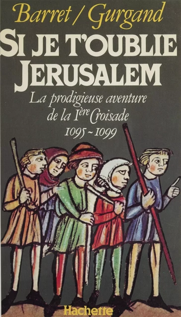 Si je t'oublie Jérusalem -  Barret,  Gurgand - Hachette Littératures (réédition numérique FeniXX)