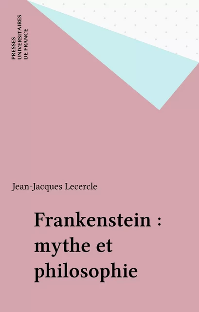 Frankenstein : mythe et philosophie - Jean-Jacques Lecercle - Presses universitaires de France (réédition numérique FeniXX)