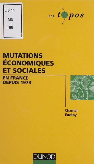 Mutations économiques et sociales en France depuis 1973 - Chantal Euzéby - Dunod (réédition numérique FeniXX)