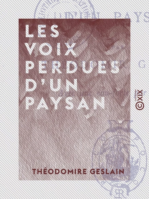 Les Voix perdues d'un paysan - Théodomire Geslain - Collection XIX