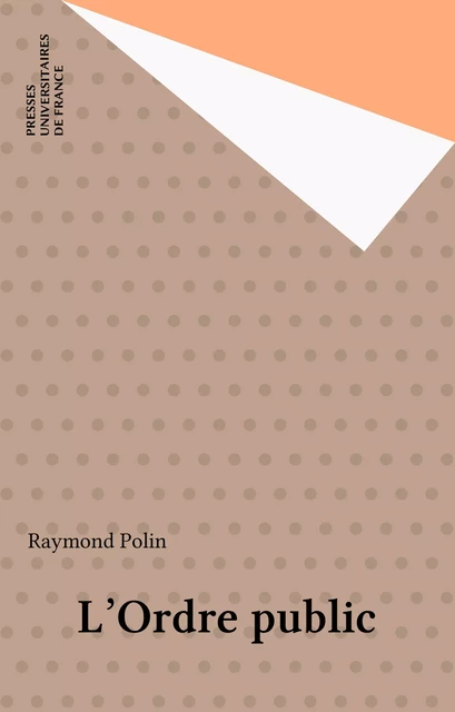 L'Ordre public - Raymond Polin - Presses universitaires de France (réédition numérique FeniXX)