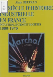 Un siècle d'histoire industrielle en France (1880-1970)